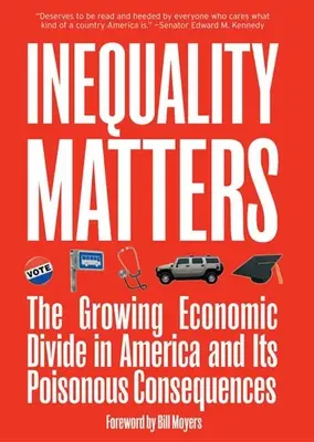 L'inégalité est importante : Le fossé économique croissant en Amérique et ses conséquences néfastes - Inequality Matters: The Growing Economic Divide in America and Its Poisonous Consequences