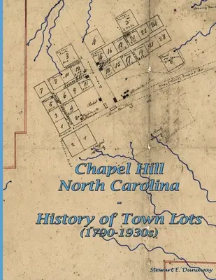 Chapel Hill, N.C. - Histoire des lots de la ville (1790-1930s) - Chapel Hill, N.C. - History of Town Lots (1790-1930s)