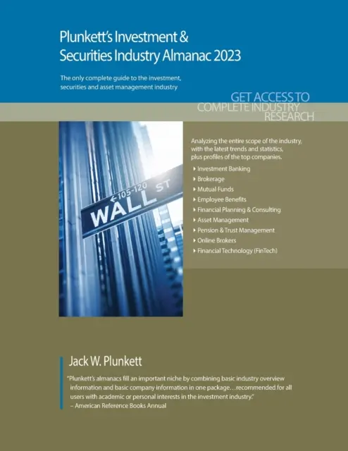 Plunkett's Investment & Securities Industry Almanac 2023 : Investment & Securities Industry Market Research, Statistics, Trends and Leading Companies (études de marché, statistiques, tendances et principales sociétés) - Plunkett's Investment & Securities Industry Almanac 2023: Investment & Securities Industry Market Research, Statistics, Trends and Leading Companies