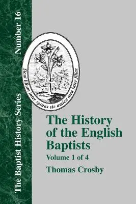 Histoire des baptistes anglais - Vol. 1 - History of the English Baptists - Vol. 1