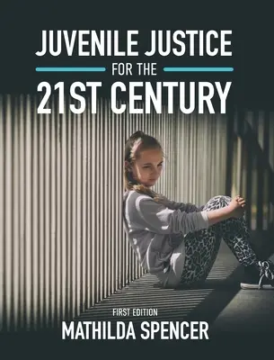 La justice des mineurs au XXIe siècle - Juvenile Justice for the 21st Century