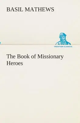 Le Livre des héros missionnaires - The Book of Missionary Heroes