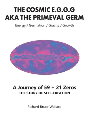 L'œuf cosmique, alias le germe primitif Un voyage de 59 + 21 zéros - The Cosmic E.G.G.G: AKA The Primeval Germ A Journey of 59 + 21 Zeroes