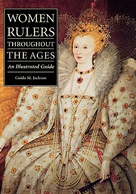Les femmes souveraines à travers les âges : Un guide illustré - Women Rulers Throughout the Ages: An Illustrated Guide