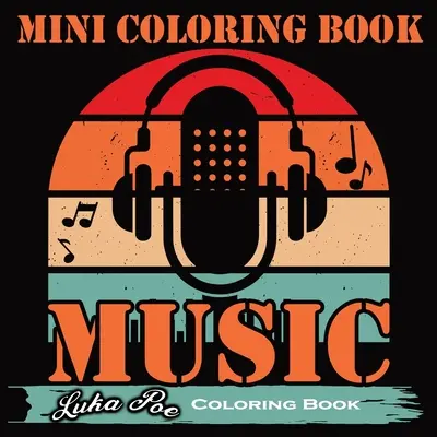 Mini Coloring Book Music : Mélodies en couleurs : Un mini livre de coloriage inspirant avec des citations musicales pour tous les âges - Mini Coloring Book Music: Melodies in Colors: An Inspiring Mini Coloring Book with Musical Quotes for All Ages