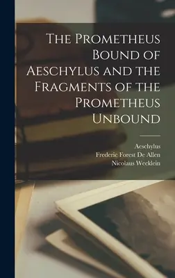 Le Prométhée lié d'Eschyle et les fragments du Prométhée non lié - The Prometheus Bound of Aeschylus and the Fragments of the Prometheus Unbound