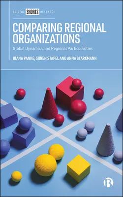 Comparaison des organisations régionales : Dynamiques mondiales et particularités régionales - Comparing Regional Organizations: Global Dynamics and Regional Particularities