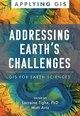 Relever les défis de la Terre : Les SIG pour les sciences de la Terre - Addressing Earth's Challenges: GIS for Earth Sciences