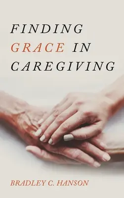 Trouver la grâce dans les soins - Finding Grace in Caregiving