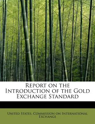 Rapport sur l'introduction de l'étalon de change-or - Report on the Introduction of the Gold Exchange Standard