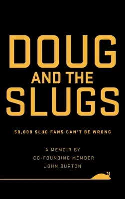 Doug and The Slugs : 50 000 fans de limaces ne peuvent pas se tromper - Doug and The Slugs: 50,000 Slug Fans Can't be Wrong