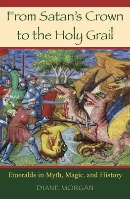 De la couronne de Satan au Saint Graal : Les émeraudes dans le mythe, la magie et l'histoire - From Satan's Crown to the Holy Grail: Emeralds in Myth, Magic, and History