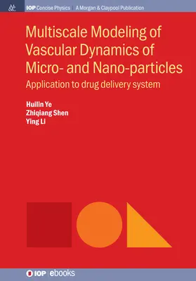 Modélisation multi-échelle de la dynamique vasculaire des micro et nanoparticules : Application au système d'administration des médicaments - Multiscale Modeling of Vascular Dynamics of Micro- and Nano-particles: Application to Drug Delivery System