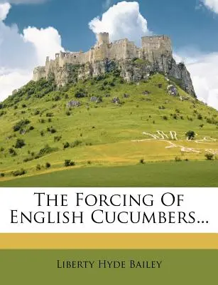 Le forçage des concombres anglais... - The Forcing of English Cucumbers...