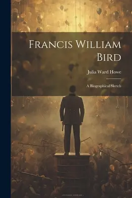 Francis William Bird : Une esquisse biographique - Francis William Bird: A Biographical Sketch