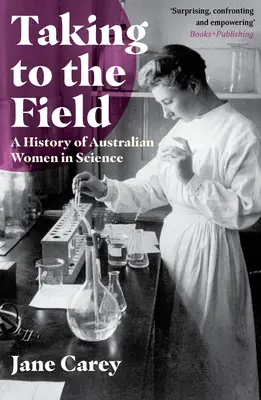 Sur le terrain : Une histoire des femmes australiennes dans les sciences - Taking to the Field: A History of Australian Women in Science