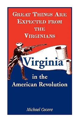 On attend beaucoup des Virginiens : La Virginie dans la révolution américaine - Great Things Are Expected from the Virginians: Virginia in the American Revolution