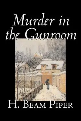 Murder in the Gunroom par H. Beam Piper, Fiction, Mystère et détective - Murder in the Gunroom by H. Beam Piper, Fiction, Mystery & Detective