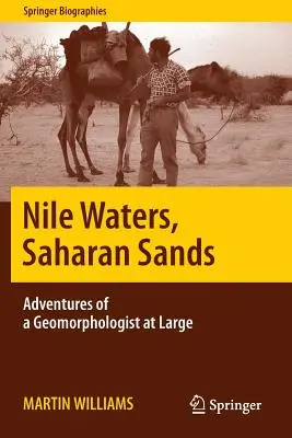 Eaux du Nil, Sables du Sahara : Aventures d'un géomorphologue en liberté - Nile Waters, Saharan Sands: Adventures of a Geomorphologist at Large