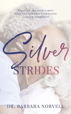 Les foulées d'argent : Ce que vous et votre famille devez savoir sur le choix d'une communauté de personnes âgées - Silver Strides: What You And Your Family Need To Know About Selecting a Senior Community