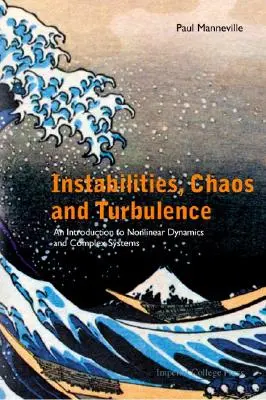 Instabilités, chaos et turbulences : Une introduction à la dynamique non linéaire et aux systèmes complexes - Instabilities, Chaos and Turbulence: An Introduction to Nonlinear Dynamics and Complex Systems