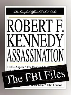 L'assassinat de Robert F. Kennedy : Les dossiers du FBI - Robert F. Kennedy Assassination: The FBI Files