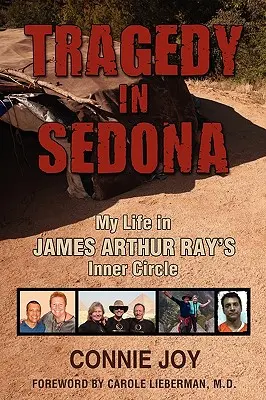 Tragedy in Sedona : My Life in James Arthur Ray's Inner Circle (Tragédie à Sedona : ma vie dans le cercle intérieur de James Arthur Ray) - Tragedy in Sedona: My Life in James Arthur Ray's Inner Circle