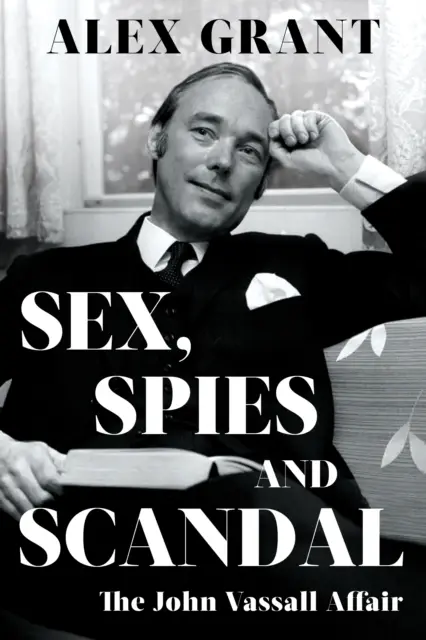 Sexe, espionnage et scandale - L'affaire John Vassall - Sex, Spies and Scandal - The John Vassall Affair