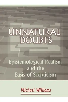 Doutes non naturels : Le réalisme épistémologique et les fondements du scepticisme - Unnatural Doubts: Epistemological Realism and the Basis of Skepticism