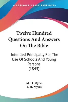 Douze cents questions et réponses sur la Bible : Destiné principalement à l'usage des écoles et des jeunes gens (1845) - Twelve Hundred Questions And Answers On The Bible: Intended Principally For The Use Of Schools And Young Persons (1845)