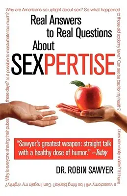 Sexpertise : De vraies réponses à de vraies questions sur le sexe - Sexpertise: Real Answers to Real Questions about Sex