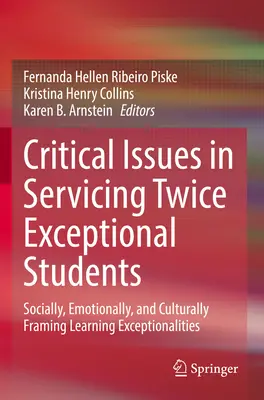 Questions critiques dans la prise en charge d'étudiants deux fois exceptionnels : Encadrement social, émotionnel et culturel des anomalies d'apprentissage - Critical Issues in Servicing Twice Exceptional Students: Socially, Emotionally, and Culturally Framing Learning Exceptionalities