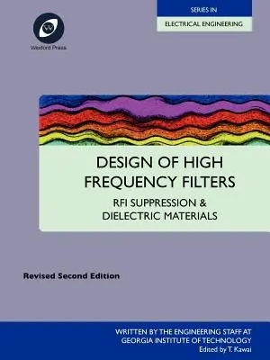 Conception de filtres à haute fréquence - Suppression des interférences radioélectriques et matériaux diélectriques - Design of High Frequency Filters - RFI Suppression and Dielectric Materials