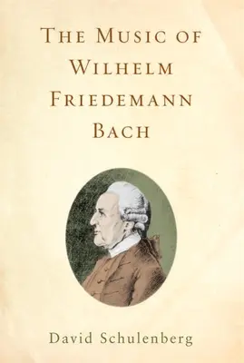 La musique de Wilhelm Friedemann Bach - The Music of Wilhelm Friedemann Bach