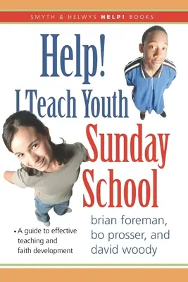 Au secours ! J'enseigne à l'école du dimanche pour les jeunes - Help! I Teach Youth Sunday School