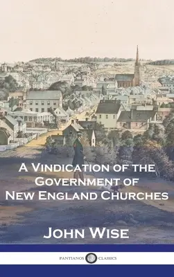 Un plaidoyer en faveur du gouvernement des Églises de Nouvelle-Angleterre - A Vindication of the Government of New England Churches