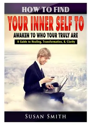 Le monde de l'art et de l'artisanat : le monde de l'art, de l'artisanat et de l'artisanat. - How to Find Your Inner Self to Awaken to Who Your Truly Are A Guide to Healing, Transformation, & Clarity