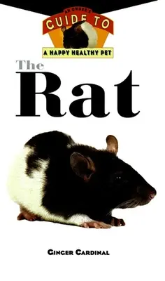 Le rat : Guide du propriétaire pour un animal de compagnie heureux et en bonne santé - The Rat: An Owner's Guide to a Happy Healthy Pet