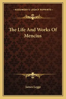 La vie et l'œuvre de Mencius - The Life And Works Of Mencius