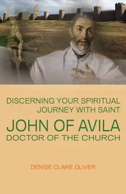 Discerner son itinéraire spirituel avec saint Jean d'Avila, docteur de l'Église - Discerning Your Spiritual Journey with Saint John of Avila, Doctor of the Church