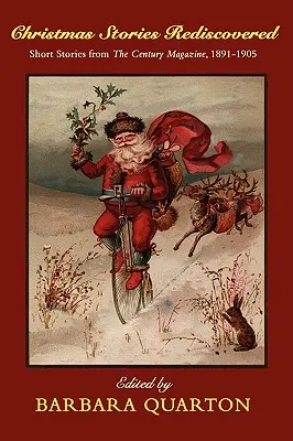 Histoires de Noël redécouvertes : Histoires courtes tirées du Century Magazine, 1891-1905 - Christmas Stories Rediscovered: Short Stories from The Century Magazine, 1891-1905