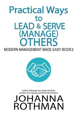 Les moyens pratiques de diriger et de servir (gérer) les autres : Modern Management Made Easy, Book 2 - Practical Ways to Lead & Serve (Manage) Others: Modern Management Made Easy, Book 2