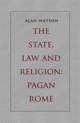 L'État, le droit et la religion : La Rome païenne - The State, Law and Religion: Pagan Rome