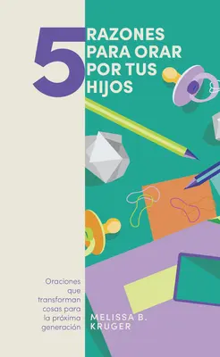 5 Razones Para Orar Por Tus Hijos : Oranciones Que Transforman Cosas Para La Prxima Generacin - 5 Razones Para Orar Por Tus Hijos: Oranciones Que Transforman Cosas Para La Prxima Generacin