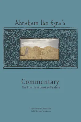 Commentaire du rabbin Abraham Ibn Ezra sur le premier livre des Psaumes : Chapitres 1-41 - Rabbi Abraham Ibn Ezra's Commentary on the First Book of Psalms: Chapters 1-41