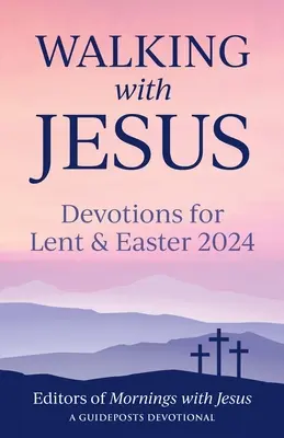 Marcher avec Jésus : Devotions pour le Carême et Pâques 2024 - Walking with Jesus: Devotions for Lent & Easter 2024