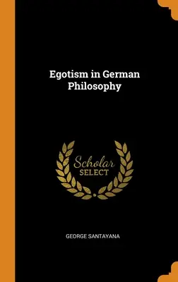 L'égoïsme dans la philosophie allemande - Egotism in German Philosophy