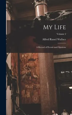 Ma vie : Un registre d'événements et d'opinions ; Volume 2 - My Life: A Record of Events and Opinions; Volume 2