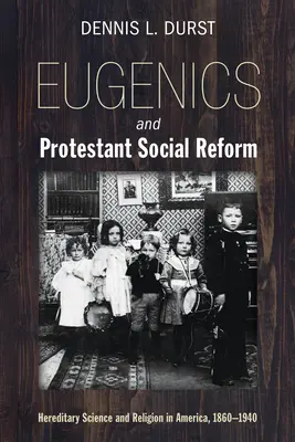 L'eugénisme et la réforme sociale protestante - Eugenics and Protestant Social Reform