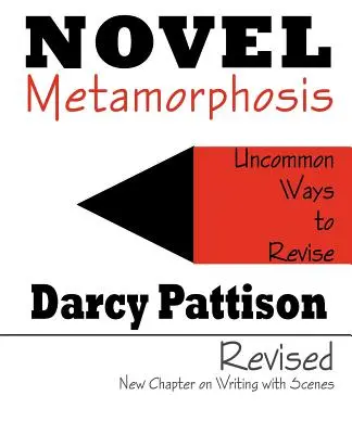 Métamorphose du roman : Des façons peu communes de réviser - Novel Metamorphosis: Uncommon Ways to Revise